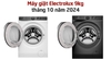 Đánh giá máy giặt Electrolux UltimateCare 500 9kg: Có nên mua không?
