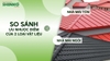 Nên lợp ngói hay tôn? So sánh ưu nhược điểm của 2 loại vật liệu lợp mái nhà