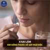 4 SAI LẦM KHI UỐNG THUỐC DỄ GÂY NGỘ ĐỘC