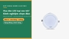 Mua đèn LED loại nào tốt? Kinh nghiệm chọn đèn cho nhà ở, cửa hàng, nhà xưởng