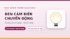 Đèn cảm biến chuyển động là gì? Có nên dùng, nên lắp ở đâu và chọn loại nào