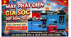 Máy Phát Điện Giá Sốc Dịp 30/4 – 1/5 Sale Lớn Trong Năm, Mua Ngay Kẻo Lỡ