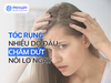 Tóc rụng nhiều do đâu: Chấm dứt nỗi lo ngay