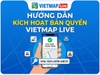 Hướng Dẫn Kích Hoạt Bản Quyền Vietmap Live