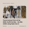 Trend Animal Print trở lại 2025: Outfit Da Báo – Da Rắn chiếm sóng Style Gen Z