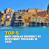 Top 5 Most Popular Residency by Investment Programs in 2025