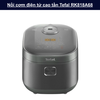 Nồi cơm điện tử cao tần Tefal RK818A68 dung tích 1.8L, giữ nhiệt lâu