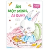 Bé Ngoan Có Biết? Ăn Một Mình, Ai Quý?