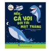 Bé Thỏa Sức Tưởng Tượng - Nếu… Cá Voi Bơi Tới Mặt Trăng