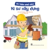 Em Thích Nghề Nào? - Kĩ Sư Xây Dựng