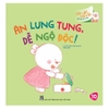 Lật Lật, Mở Mở, Bé Học An Toàn - Ăn Lung Tung, Dễ Ngộ Độc