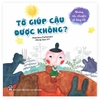 Những Câu Chuyện Về Lòng Tốt - Tớ Giúp Cậu Được Không