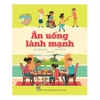 Tớ Khỏe Mạnh, Tớ Hạnh Phúc - Ăn Uống Lành Mạnh