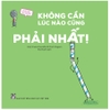 Tớ Đặc Biệt, Bạn Cũng Thế! - Không Cần Lúc Nào Cũng Phải Nhất!