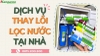 Dịch Vụ Thay Lõi Lọc Nước Kangaroo Tại Nhà Nhanh Gọn, Đúng Model