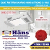 Quạt Sưởi Âm Trần Đa Năng Hans HA2