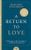 A Return to Love : Reflections on the Principles of a 'Course in Miracles by Marianne Williamson - Bookworm Hanoi