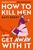 How To Kill Men And Get Away With It by Katy Brent - Bookworm Hanoi