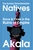 Natives Race & Class in the Ruins of Empire by Akala - Bookworm Hanoi