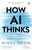 How AI Thinks by Nigel Toon - Bookworm Hanoi