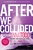 After We Collided by Anna Todd - Bookworm Hanoi