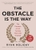 The Obstacle is the Way: The Timeless Art of Turning Trials into Triumph by Ryan Holiday -  Bookworm Hanoi
