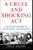 A Cruel and Shocking Act by Philip Shenon - Bookworm Hanoi