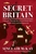 Secret Britain: A journey through the Second World War's hidden bases and battlegrounds by Sinclair McKay - Bookworm Hanoi