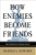 How Enemies Become Friends by Charles A Kupchan - Bookworm Hanoi