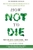 How Not to Die by Michael Greger - Bookworm Hanoi