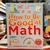 How to Be Good at Math-the Simplest -ever Visual Guide by DK - Bookworm Hanoi