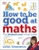 How to be Good at Maths by Carol Vorderman _ Bookworm Hanoi