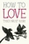 How to Love by Thich Nhat Hanh - Bookworm Hanoi