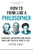 How To Think Like A Philosopher by Peter Cave - Bookworm Hanoi
