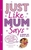 Just Like Mum Says by Rosemarie Jarski - Bookworm Hanoi