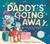 My Daddy's Going Away - Bookwormhanoi
