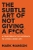 The Subtle Art of Not Giving a Fuck by Mark Manson - Bookworm Hanoi