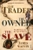 The Trader, The Owner, The Slave by James Walvin - Bookworm Hanoi