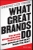 What Great Brands Do by Denise Lee Yohn - Bookworm Hanoi